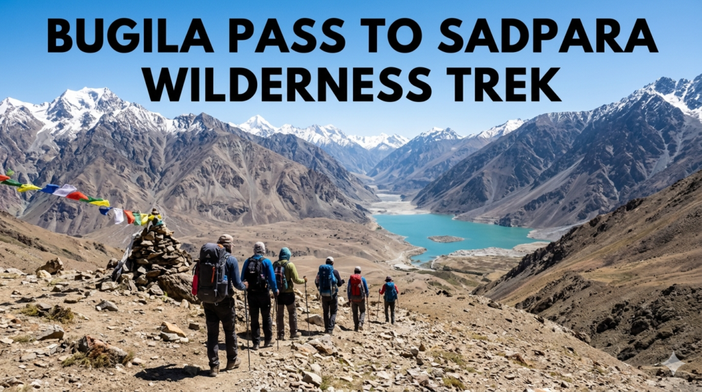 Bugila Pass to Sadpara Wilderness Trek