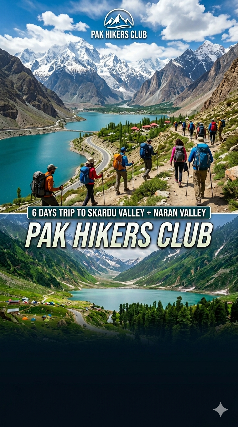 Pak Hikers Club Offer 6Days Trip To “Skardu Valley + Naran Valley”