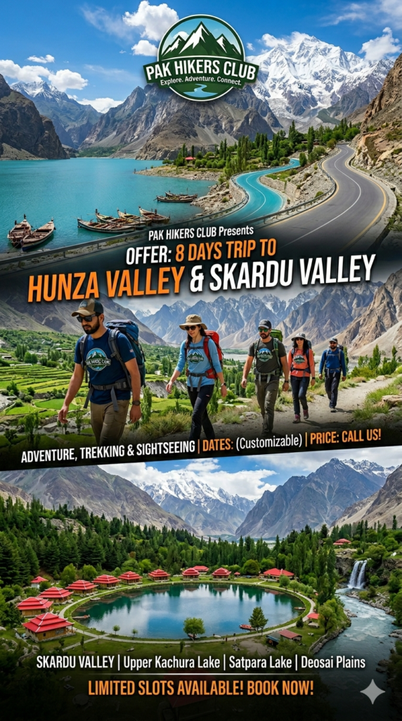Pak Hikers Club Offer 8Days Trip To “Hunza Valley &Skardu Valley