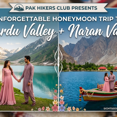 Pak Hikers Club Offer honeymoon Trip To “Skardu Valley + Naran Valley”