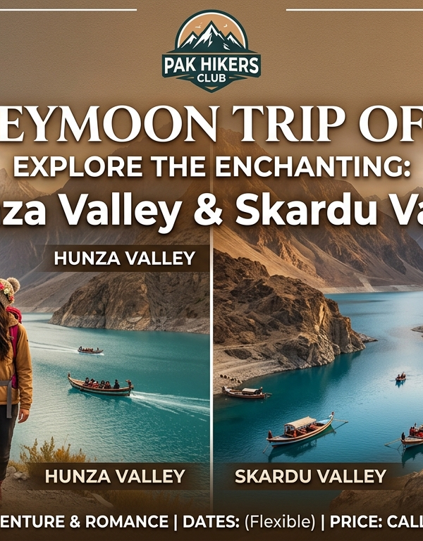 Pak Hikers Club Offers honeymoon Trip To “Hunza Valley &Skardu Valley
